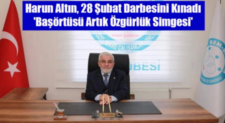 BEM-BİR-SEN VAN ŞUBE BAŞKANI HARUN ALTIN’IN 28 ŞUBAT BASIN AÇIKLAMASI